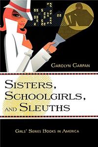 Sisters, Schoolgirls, and Sleuths