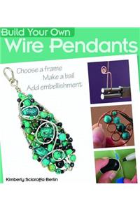 Build Your Own Wire Pendants