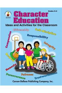 Character Education, Grades K - 3: Ideas and Activities for the Classroom