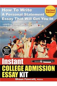 Instant College Admission Essay Kit - How To Write A Personal Statement Essay That Will Get You In (Revised Edition)