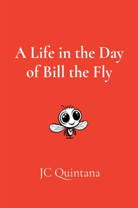 Life in the Day of Bill the Fly