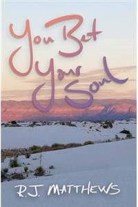 You Bet Your Soul