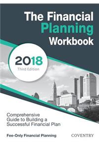 The Financial Planning Workbook: A Comprehensive Guide to Building a Successful Financial Plan (2018 Edition)