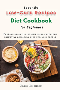 Essential Low-Carb Recipes Diet Cookbook for Beginners