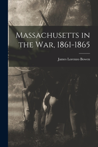 Massachusetts in the War, 1861-1865