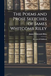 Poems and Prose Sketches of James Whitcomb Riley