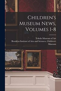 Children's Museum News, Volumes 1-8