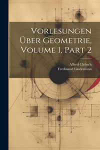 Vorlesungen Über Geometrie, Volume 1, part 2