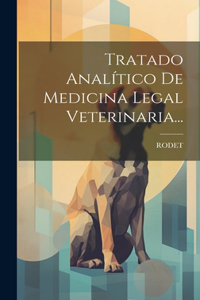 Tratado Analítico De Medicina Legal Veterinaria...