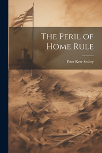 Peril of Home Rule