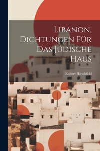 Libanon, Dichtungen Für Das Jüdische Haus