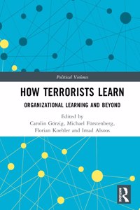 How Terrorists Learn: Organizational Learning and Beyond