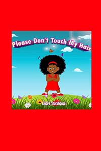 Please Don't Touch My Hair!