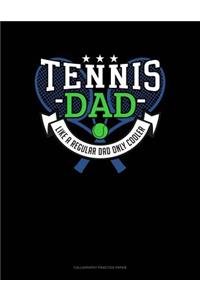 Tennis Dad Like A Regular Dad Only Cooler: Calligraphy Practice Paper