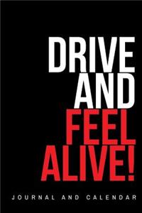 Drive and Feel Alive!