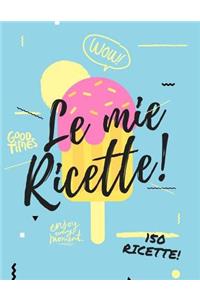 Le mie Ricette - 150 Ricette