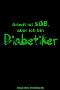 Arbeit ist süß, aber ich bin Diabetiker