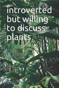 Introverted But Willing To Discuss Plants