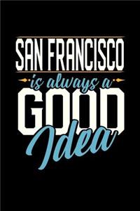 San Francisco Is Always a Good Idea