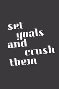 Set goals and crush them