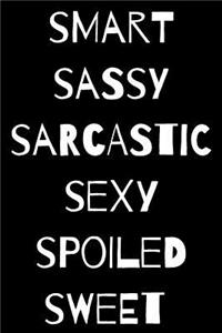 Smart Sassy Sarcastic Sexy Spoiled Sweet