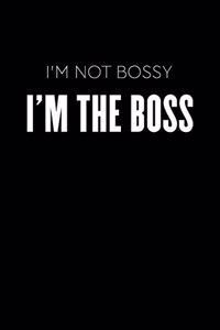 I'm Not Bossy I'm The Boss