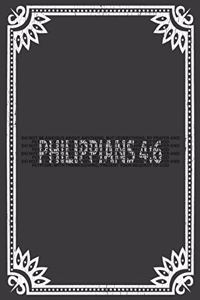 Philippians 4: 6: Christian Religious Notebook for any faithful worshipper who likes to note favorite prayers and bible passages. DIY Bible Writing Diary for Churc