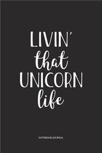 Livin That Unicorn Life