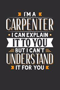 I'm A Carpenter I can explain it to you but I can't understand it for you