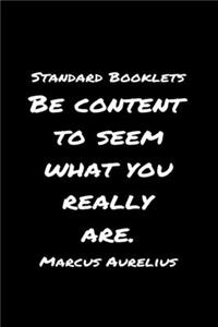 Standard Booklets Be Content to Seem What You Really Are Marcus Aurelius