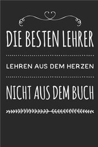 Die besten Lehrer lehren aus dem Herzen, nicht aus dem Buch