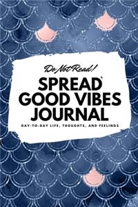 Do Not Read! Spread Good Vibes Journal