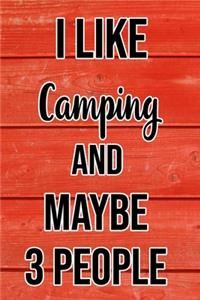 I Like Camping And Maybe 3 People