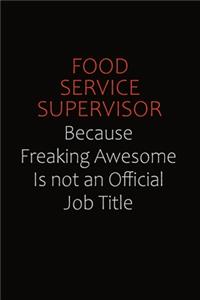 Food Service Supervisor Because Freaking Awesome Is Not An Official Job Title