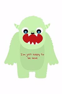 I'm just happy to be here