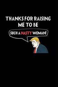 Thanks for Raising Me to Be Such a Nasty Woman