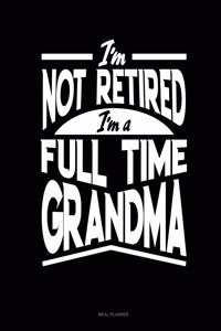 I'm Not Retired I'm a Full Time Grandma
