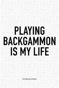 Playing Backgammon Is My Life