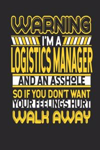 Warning I'm a Logistics Manager and an Asshole So If You Don't Want Your Feelings Hurt Walk Away