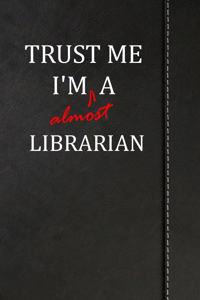 Trust Me I'm Almost a Librarian