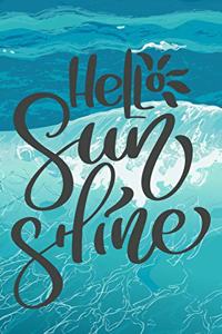 Hello Sunshine: Beach Travel Tropical Journal for Women to Write In, Teen Women Girl Writing Book 6x9 200 Pages Lined Interiors with Summer Embellishments