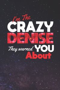 I'm The Crazy Denise They Warned You About