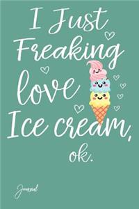 I Just Freaking Love Ice Cream