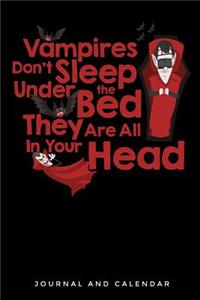 Vampires Don't Sleep Under The Bed They Are All In Your Head