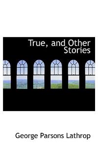 True, and Other Stories