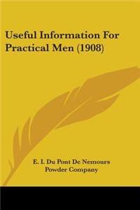 Useful Information For Practical Men (1908)