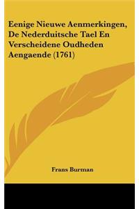 Eenige Nieuwe Aenmerkingen, de Nederduitsche Tael En Verscheidene Oudheden Aengaende (1761)