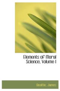 Elements of Moral Science, Volume I