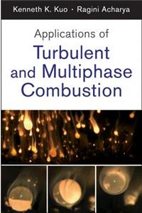 Applications of Turbulent and Multiphase Combustion
