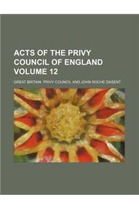 Acts of the Privy Council of England Volume 12